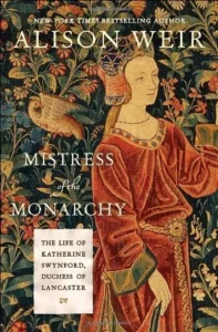 Featured image for Resumen de "Amante de la Monarquía: La vida de Katherine Swynford, duquesa de Lancaster" por Alison Weir