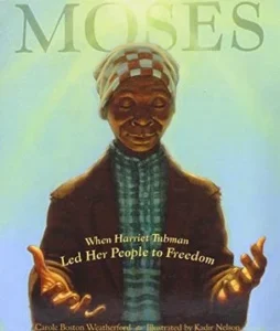 Featured image for Resumen de "Moisés: Cuando Harriet Tubman llevó a su pueblo hacia la libertad" por Carole Boston Weatherford