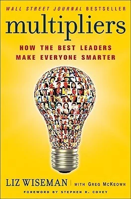 Featured image for Resumen de 'Multiplicadores: Cómo los mejores líderes hacen más inteligentes a todos' por Liz Wiseman