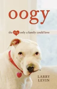 Featured image for Resumen de 'Oogy: El perro que solo una familia podría amar' por Larry Levin