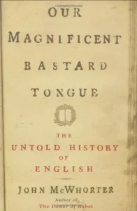 Featured image for Resumen de 'Nuestra magnífica lengua bastarda' por John McWhorter