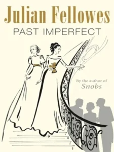 Featured image for Resumen de 'Pasado imperfecto' por Julian Fellowes