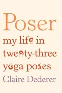 Featured image for Resumen de 'Poser: Mi vida en veintitrés posturas de yoga' por Claire Dederer