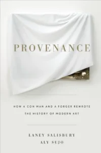Featured image for Resumen de 'Provenance: Cómo un estafador y un falsificador reescribieron la historia del arte moderno' por Laney Salisbury y Aly Sujo