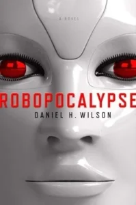 Featured image for Resumen de "Robopocalipsis" por Daniel H. Wilson