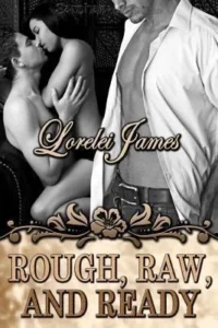 Featured image for Resumen de 'Rough, Raw, and Ready' por Lorelei James