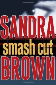 Featured image for Resumen de 'Smash Cut' por Sandra Brown