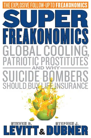 Featured image for Resumen de "SuperFreakonomics: Enfriamiento Global, Prostitutas Patrióticas y Por qué los Atacantes Suicidas Deberían Comprar un Seguro de Vida" por Steven D. Levitt y Stephen J. Dubner