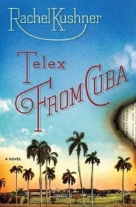 Featured image for Resumen de 'Telex desde Cuba' por Rachel Kushner