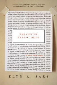 Featured image for Resumen de 'El centro no puede sostenerse: Mi viaje a través de la locura' por Elyn R. Saks