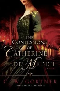 Featured image for Resumen de 'Las confesiones de Catalina de Medici' por C.W. Gortner