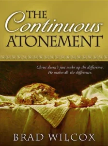 Featured image for Resumen de "La expiación continua" por Brad Wilcox