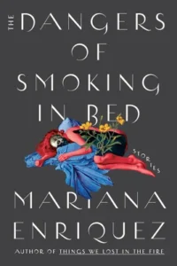Featured image for Resumen de 'Los peligros de fumar en la cama' por Mariana Enríquez