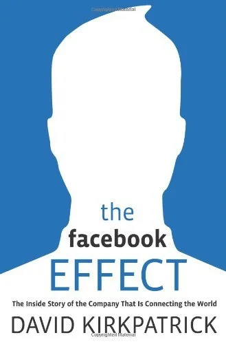 Featured image for Resumen de "El efecto Facebook: La historia interna de la empresa que está conectando al mundo" por David Kirkpatrick