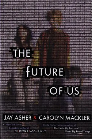 Featured image for Resumen de 'El futuro que fue nuestro' por Jay Asher y Carolyn Mackler