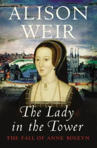 Featured image for Resumen de "La dama en la torre: La caída de Ana Bolena" por Alison Weir