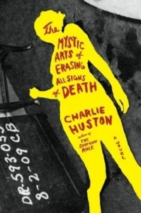 Featured image for Resumen de "Las Artes Místicas de Borrar Todas las Señales de Muerte" por Charlie Huston
