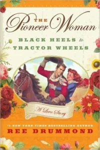 Featured image for Resumen de 'Caminos de tacón alto a ruedas de tractor' por Ree Drummond