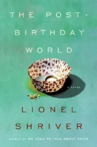 Featured image for Resumen de "El mundo postcumpleaños" por Lionel Shriver