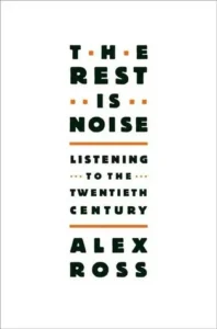 Featured image for Resumen de "El resto es ruido: Escuchando el siglo XX" por Alex Ross