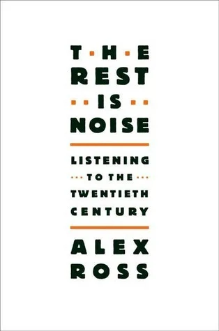 Featured image for Resumen de "El resto es ruido: Escuchando el siglo XX" por Alex Ross