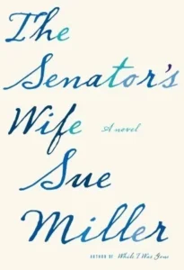 Featured image for Resumen de "La esposa del senador" por Sue Miller