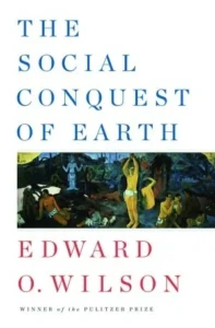 Featured image for Resumen de 'La conquista social de la Tierra' por Edward O. Wilson