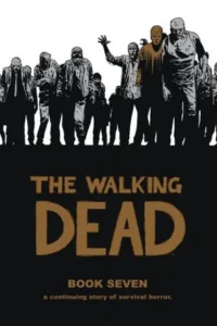 Featured image for Resumen de "The Walking Dead, Libro Siete" por Robert Kirkman