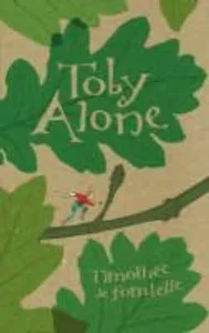 Featured image for Resumen de "Toby Alone" por Timothée de Fombelle