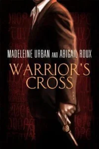 Featured image for Resumen de "Warrior's Cross" por Madeleine Urban y Abigail Roux