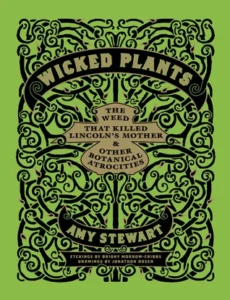 Featured image for Resumen de 'Plantas Malditas: La Hierba que Mató a la Madre de Lincoln y Otras Atrocidades Botánicas' por Amy Stewart