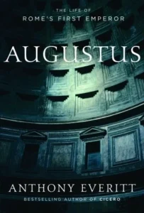 Featured image for Resumen de "Augusto: La vida del primer emperador de Roma" por Anthony Everitt