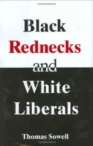 Featured image for Resumen de 'Rednecks negros y liberales blancos' por Thomas Sowell
