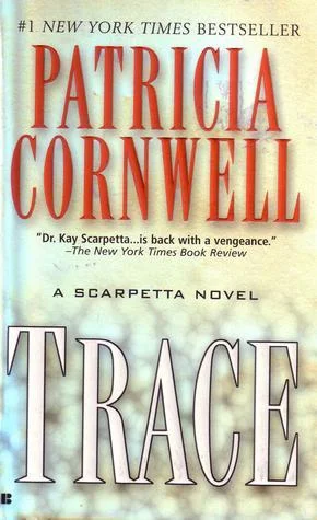 Featured image for Resumen de 'Trace' por Patricia Cornwell