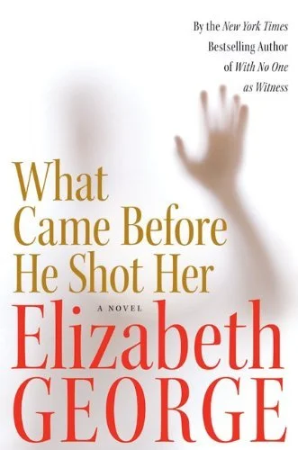 Featured image for Resumen de 'Lo que vino antes de que le disparara' por Elizabeth George