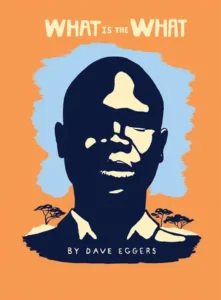 Featured image for "Resumen de 'Lo que es lo que' por Dave Eggers"